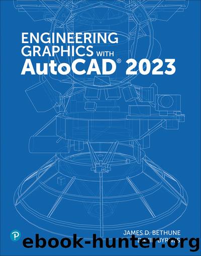 Engineering Graphics with AutoCADÂ® 2023 by James D. Bethune & David Byrnes