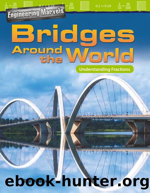 Engineering Marvels: Bridges Around the World: Understanding Fractions by Elise Wallace