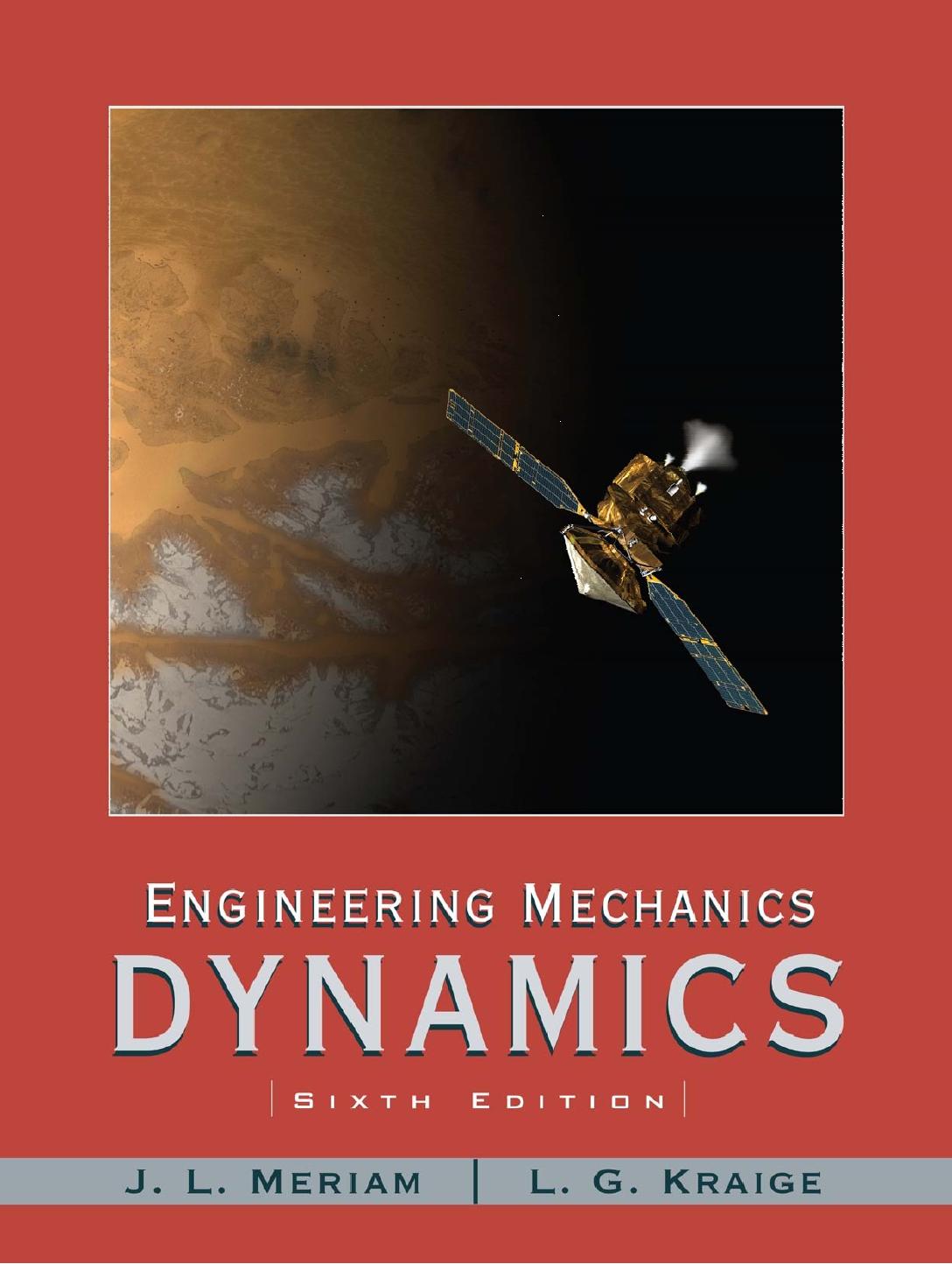 Engineering Mechanics, Dynamics by J. L. Meriam L. G. Kraige