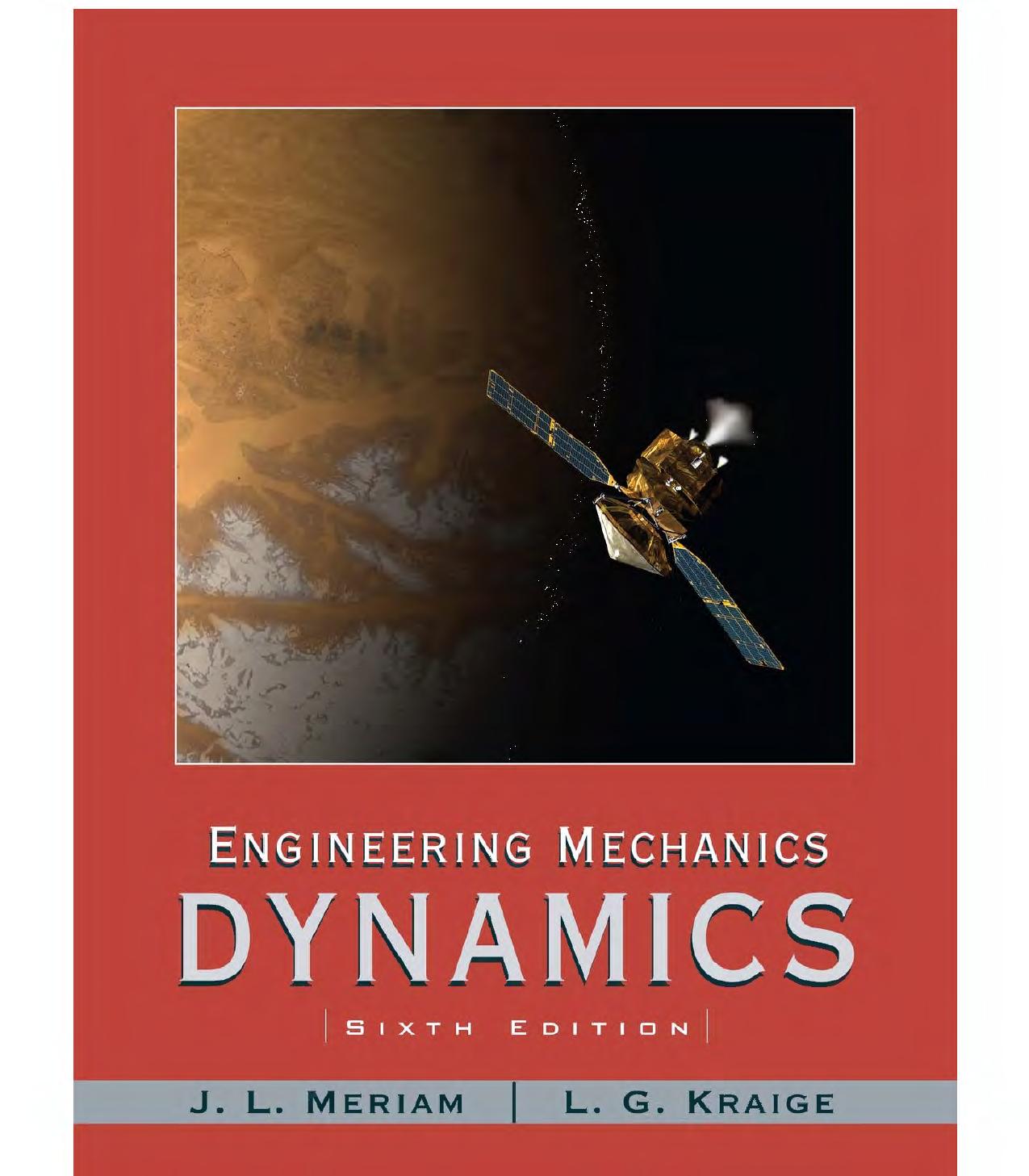 Engineering Mechanics: Dynamics by J. L. Meriam L. G. Kraige