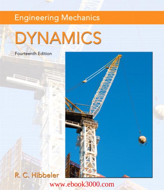 Engineering Mechanics: Dynamics, 14th Edition by Unknow