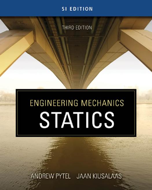 Engineering Mechanics: Statics (SI Edition), Third Edition (Volume 1) by Andrew Pytel Jaan Kiusalaas