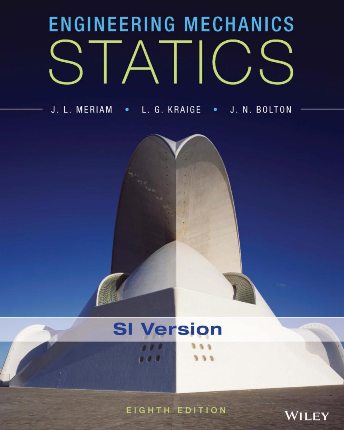 Engineering Mechanics: Statics, SI Version by James L. Meriam L. Glenn Kraige Jeffrey N. Bolton