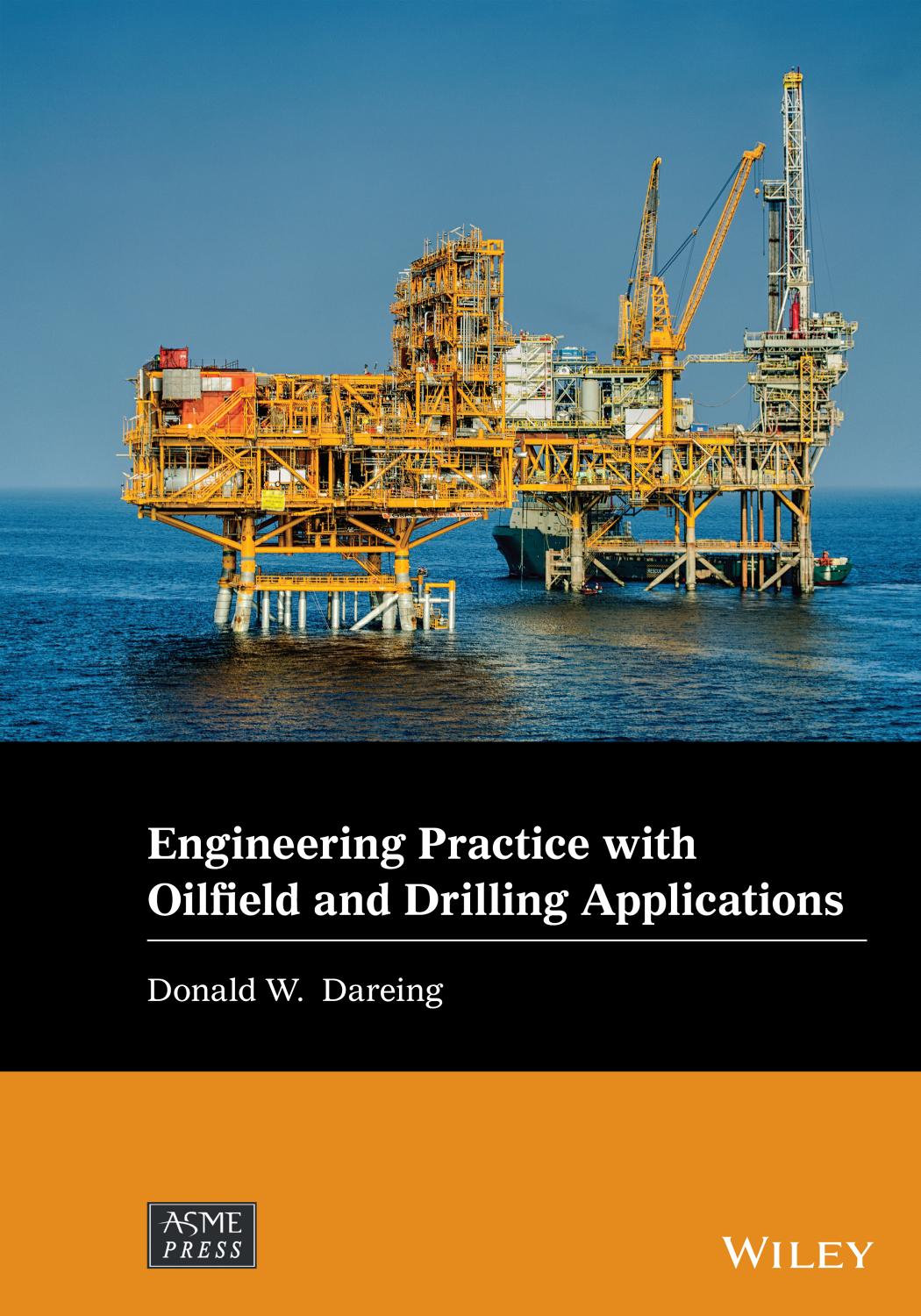 Engineering Practice with Oilfield and Drilling Applications by Donald W. Dareing