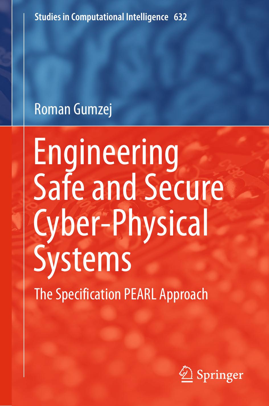 Engineering Safe and Secure Cyber-Physical Systems: The Specification PEARL Approach by Roman Gumzej (auth.)