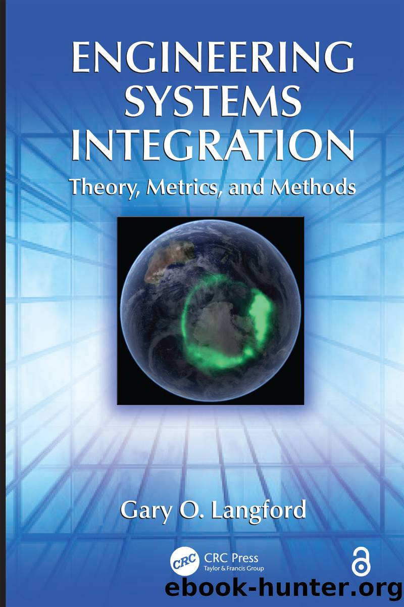 Engineering Systems Integration: Theory, Metrics, and Methods; First Edition by Gary O. Langford