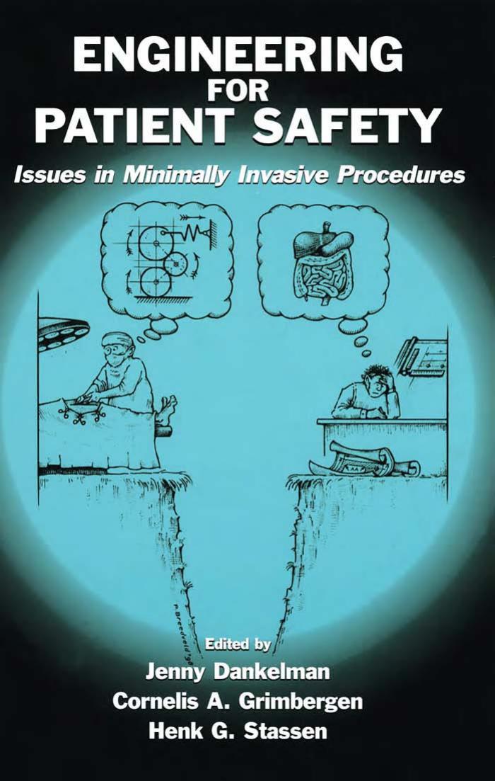 Engineering for Patient Safety: Issues in Minimally Invasive Procedures (Lea's Human Error and Safety) by Jenny Dankelman Cornelis A. Grimbergen Henk G. Stassen