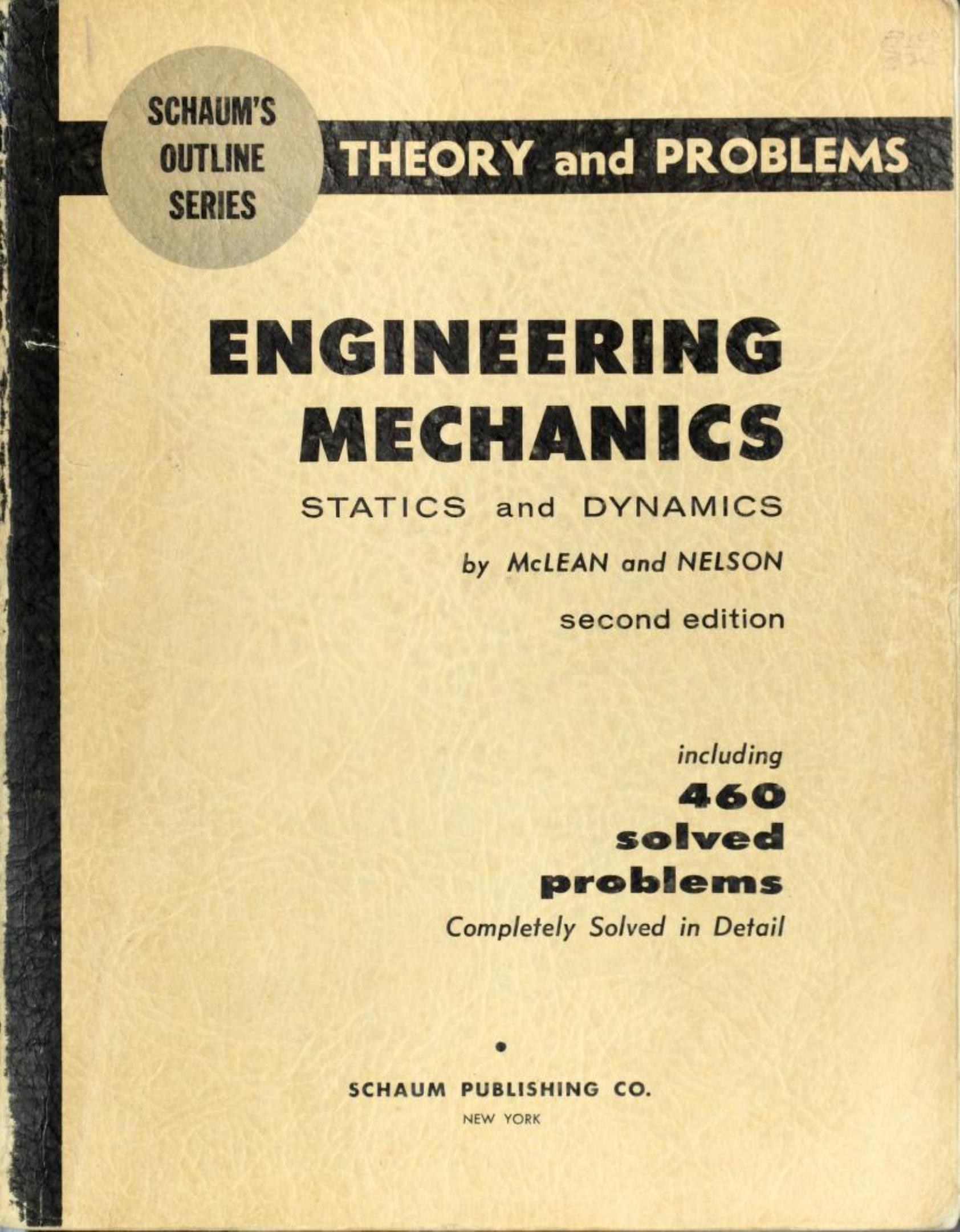 Engineering mechanics, statics and dynamics. by William G. McLean Eric William Nelson