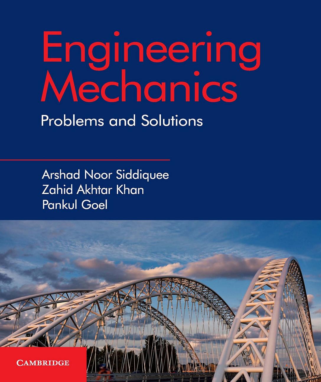 Engineering mechanics: problems and solutions by Arshad Noor Siddiquee Zahid A. Khan Pankul Goel