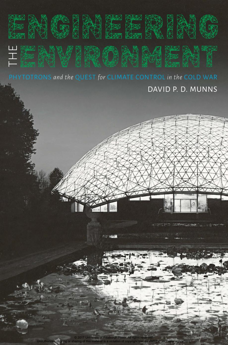 Engineering the Environment: Phyototrons and the Question for Climate Control in the Cold War by David P.D. Munns