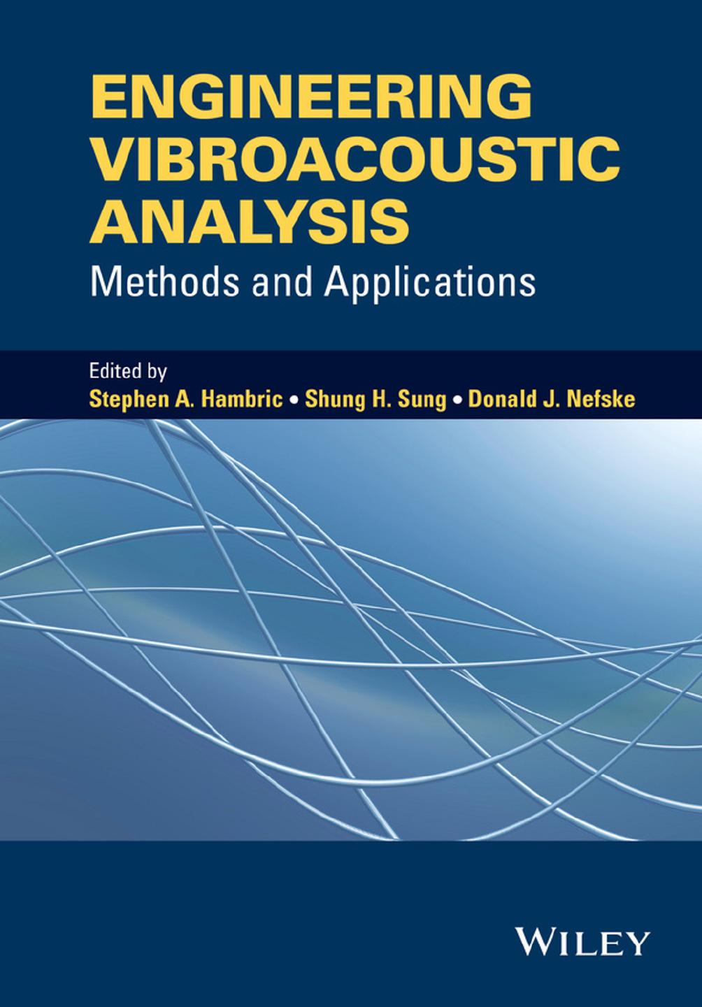 Engineering vibroacoustic analysis : methods and applications by Stephen A. Hambric Shung H. Sung Donald J. Nefske