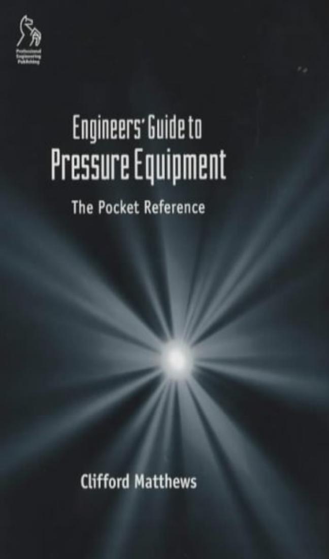 Engineers Guide to Pressure Equipment - The Pocket Reference by Clifford Matthews (2001)