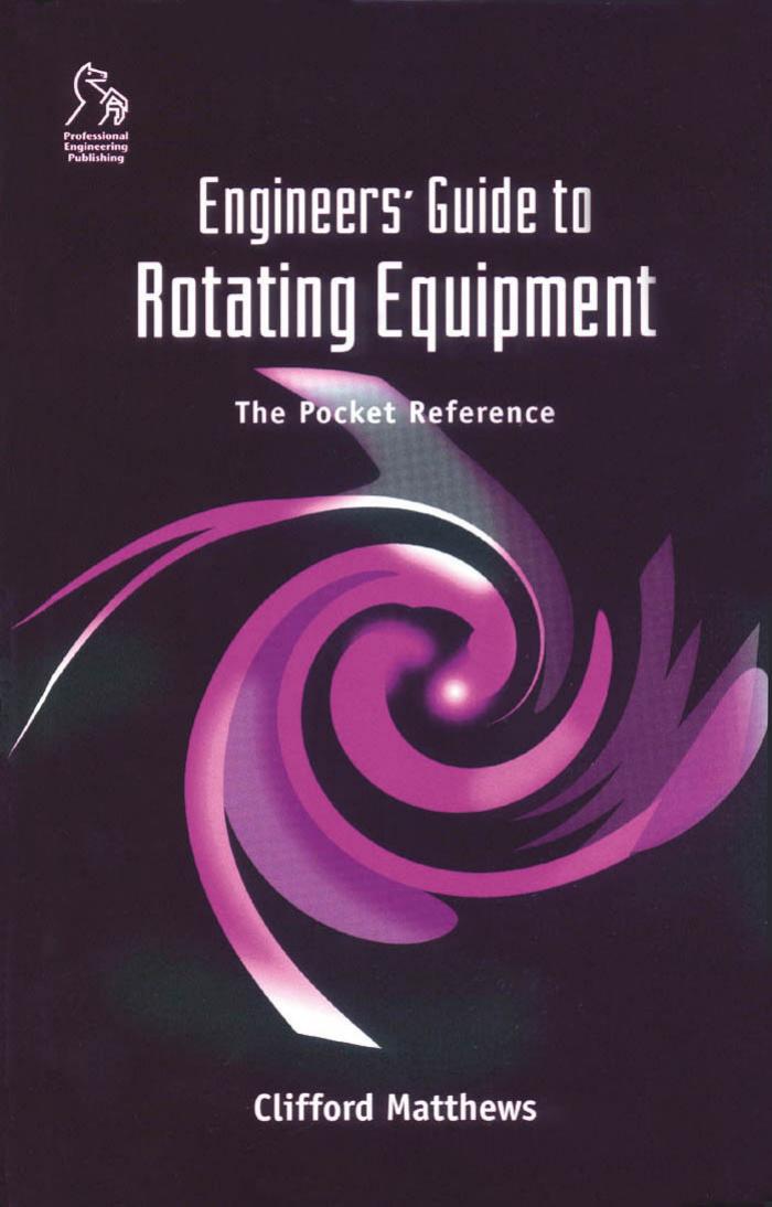 Engineers Guide to Rotating Equipment, The Pocket Reference by Clifford Matthews