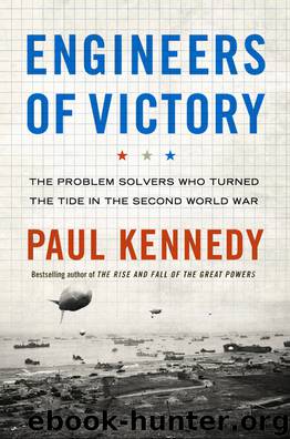 Engineers of Victory: The Problem Solvers Who Turned the Tide in the Second World War by Paul Kennedy