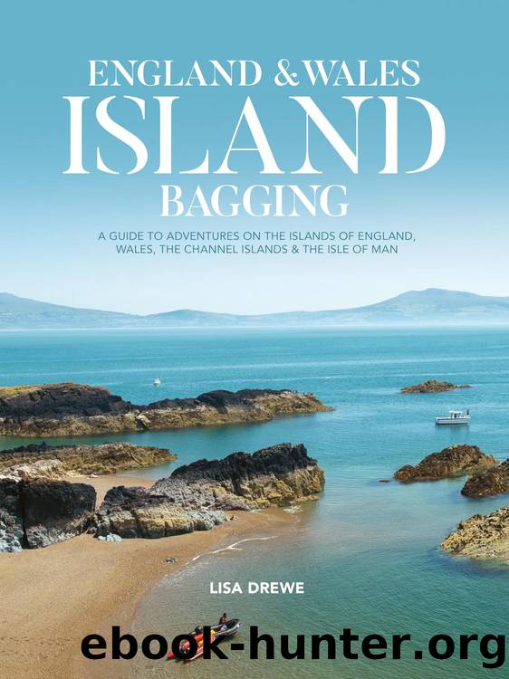 England & Wales Island Bagging: A guide to adventures on the islands of England, Wales, the Channel Islands & the Isle of Man by Lisa Drewe