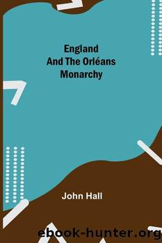 England and the OrlÃ©ans Monarchy by John Hall