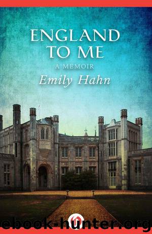 England to Me: A Memoir by Hahn Emily