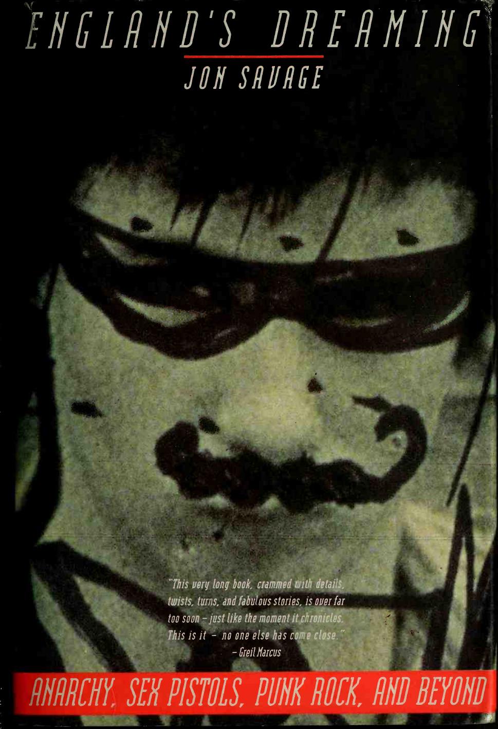 England's Dreaming: Anarchy, Sex Pistols, Punk Rock, and Beyond by Jon Savage