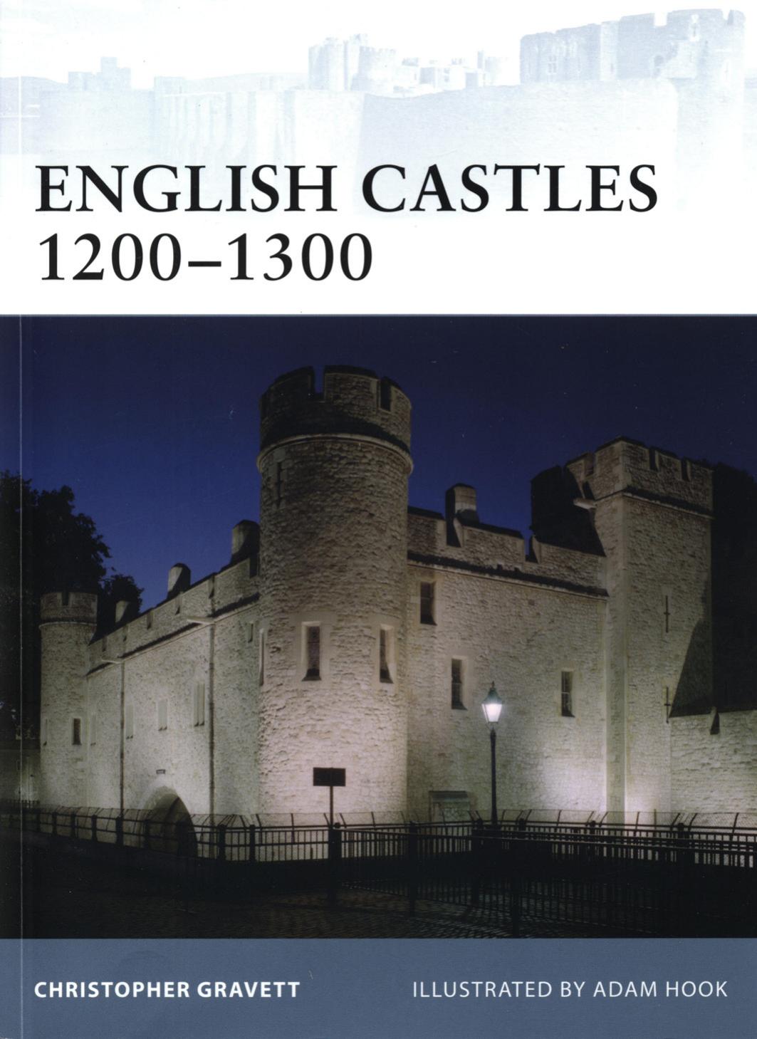 English Castles 1200-1300 by Christopher Gravett - Illustrated by Adam Hook