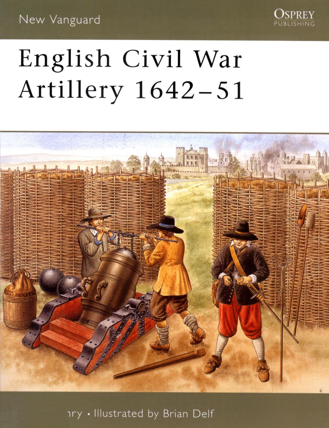 English Civil War Artillery 1642-51 by Chris Henry Brian Delf
