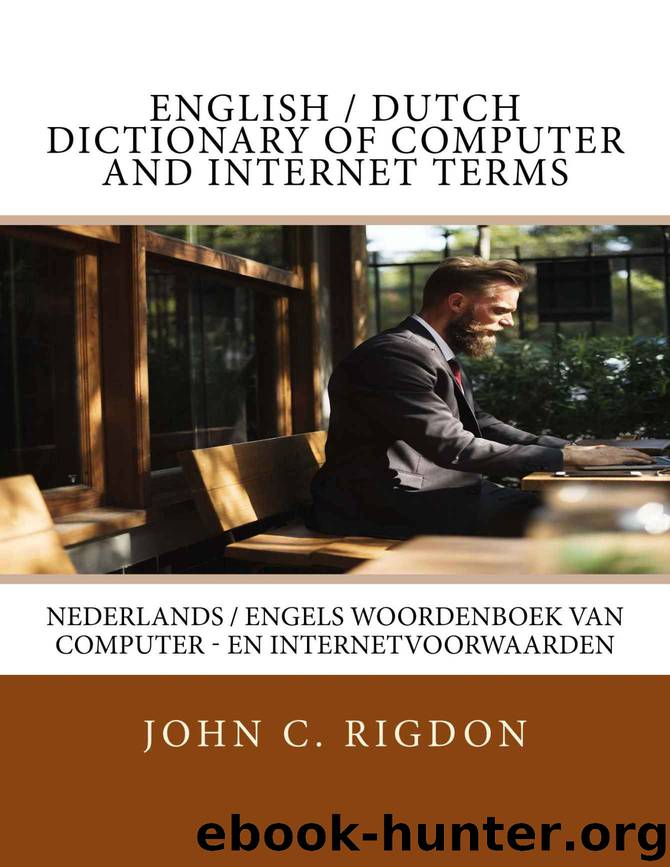 English Dutch Dictionary of Computer and Internet Terms (Words R Us Computer Dictionaries Book 8) by John C. Rigdon