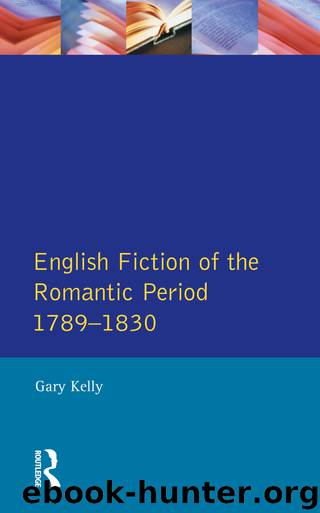 English Fiction of the Romantic Period 1789-1830 by Kelly Gary