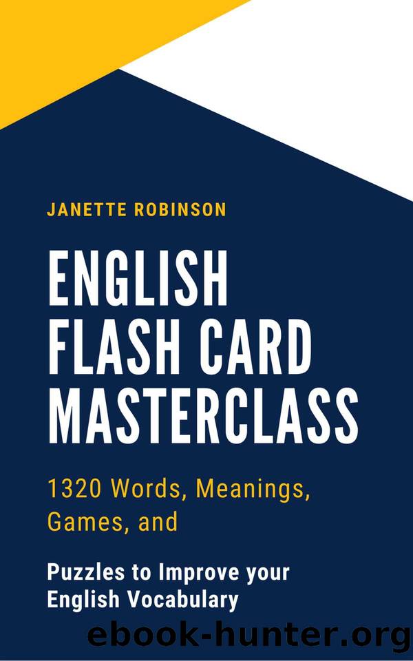 English Flash Card Masterclass: 1320 Words, Meanings, Games, and Puzzles to Improve your English Vocabulary by Robinson Janette