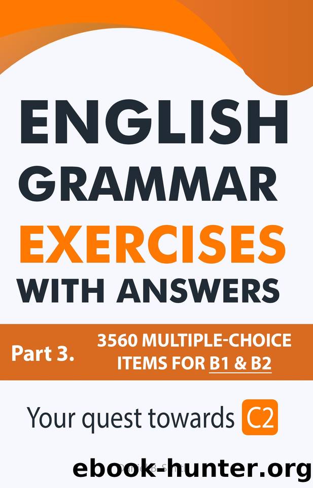 English Grammar Exercises with answers Part 3: Your quest towards C2 by Daniel B. Smith