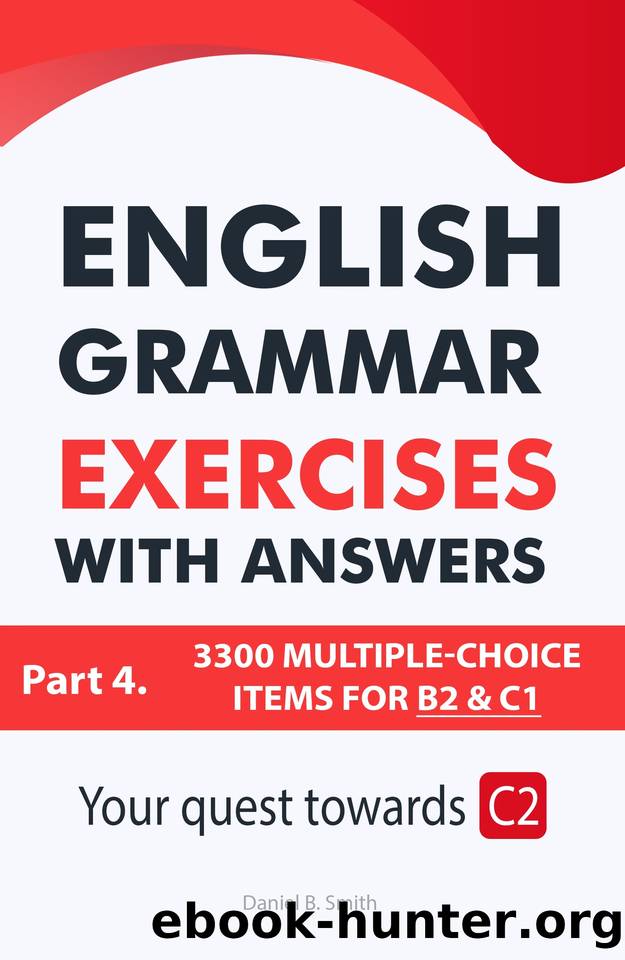 English Grammar Exercises with answers Part 4: Your quest towards C2 by Daniel Smith