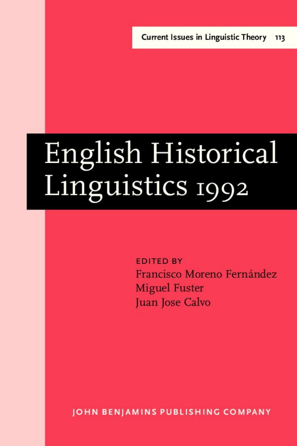 English Historical Linguistics 1992: Papers from the 7th International Conference on English Historical Linguistics, Valencia, 22-26 September 1992 by Francisco Fernández Miguel Fuster Juan Jose Calvo (Eds.)