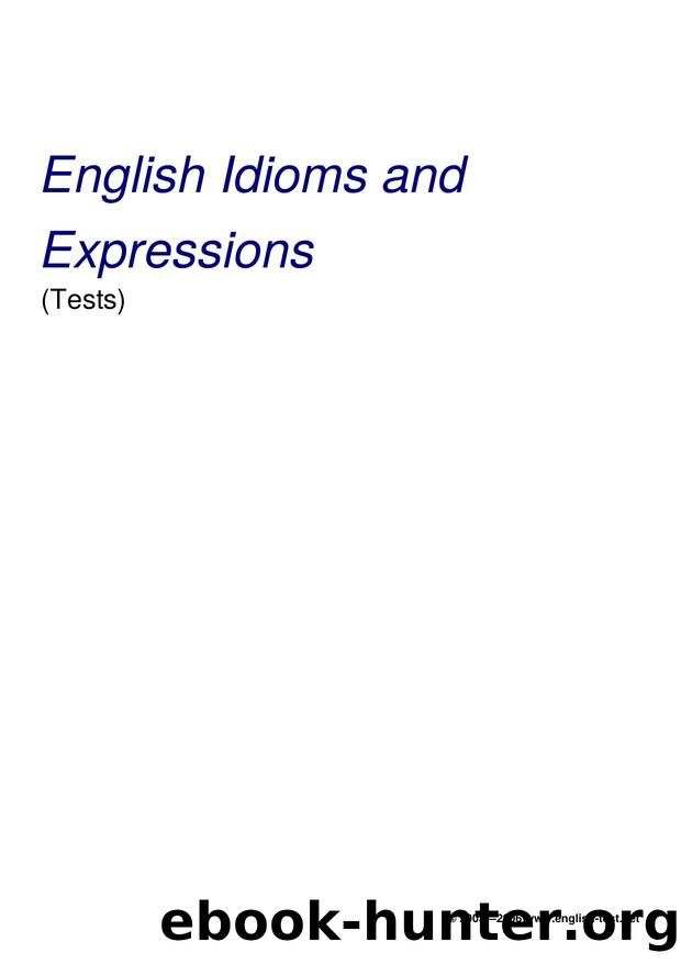 English Idioms and Expressions Test Package by www.english-test.net