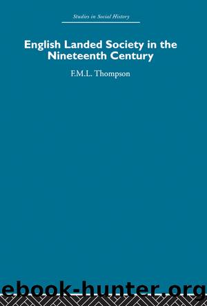 English Landed Society in the Nineteenth Century by F.M.L. Thompson