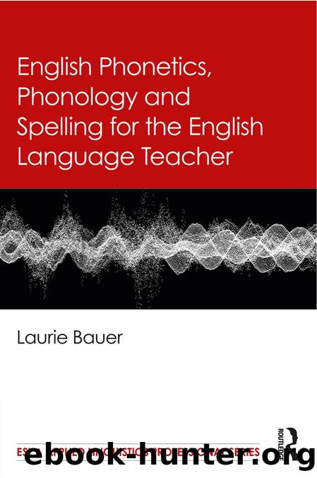 English Phonetics, Phonology and Spelling for the English Language Teacher by Laurie Bauer