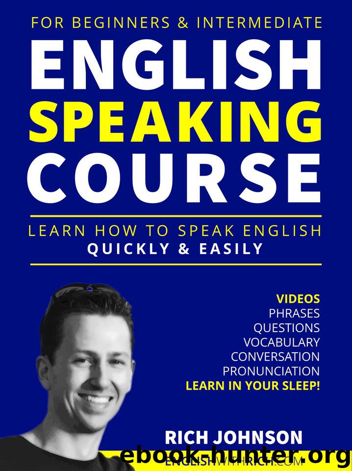 English Speaking Course for Beginners & Intermediate: Learn How to Speak English Quickly and Easily by Johnson Rich