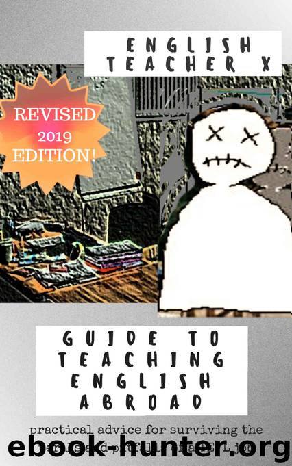 English Teacher X Guide To Teaching English Abroad: Practical Advice for Surviving the Perils and Pitfalls of a TEFL Job (ETX Classroom Guides Book 1) by English Teacher X