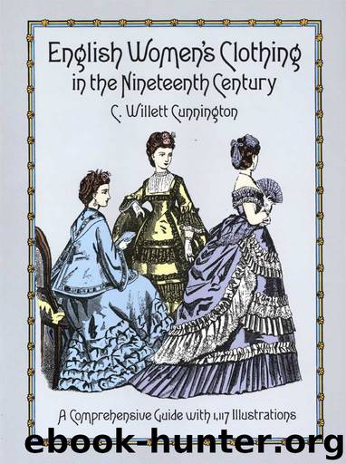 English Women's Clothing in the Nineteenth Century: A Comprehensive Guide with 1,117 Illustrations (Dover Fashion and Costumes) by C. Willett Cunnington