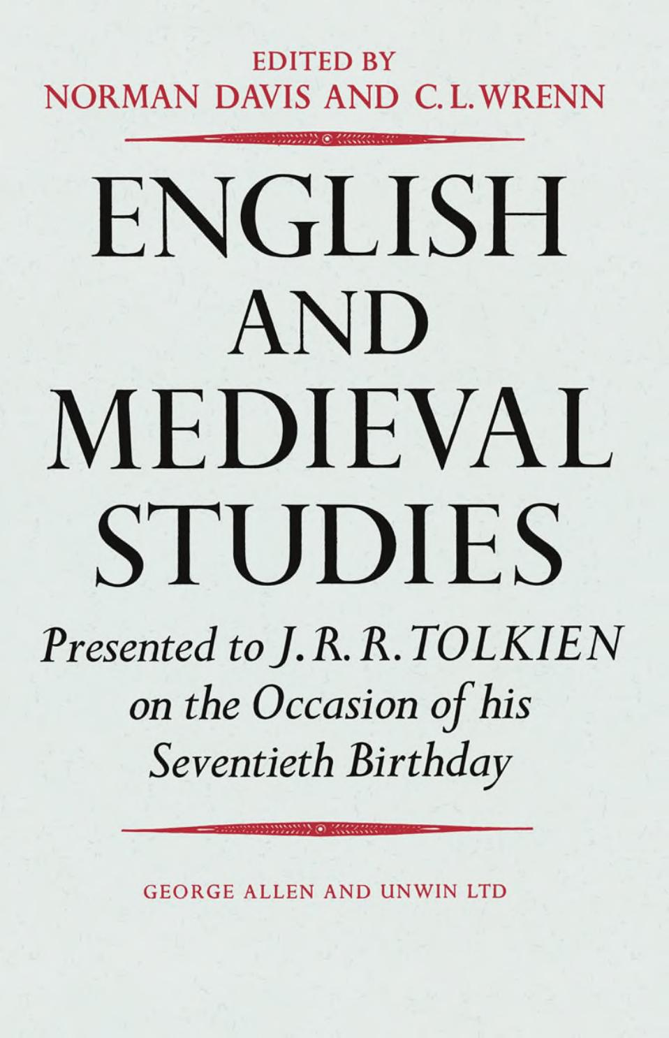 English and Medieval Studies, Presented to J. R. R. Tolkien on the Occasion of his Seventieth Birthday by Norman Davis Charles Leslie Wrenn (eds.)