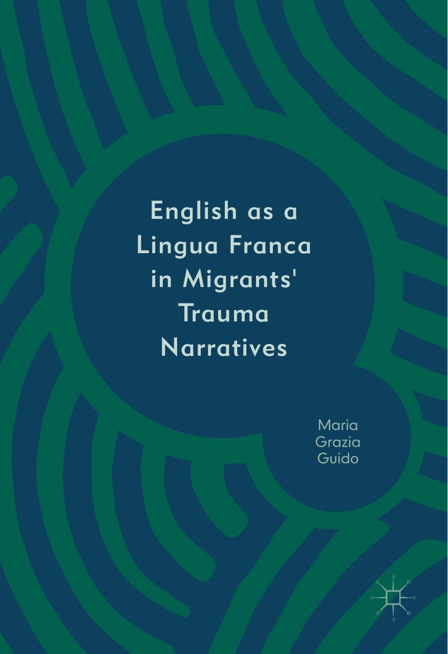 English as a Lingua Franca in Migrants' Trauma Narratives by Maria Grazia Guido