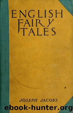 English fairy tales by Jacobs Joseph 1854-1916 ed & Batten John Dickson 1860-1932 ill