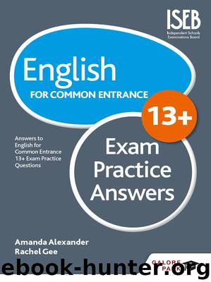 English for Common Entrance 13+: Exam Practice Answers by Amanda Alexander & Rachel Gee