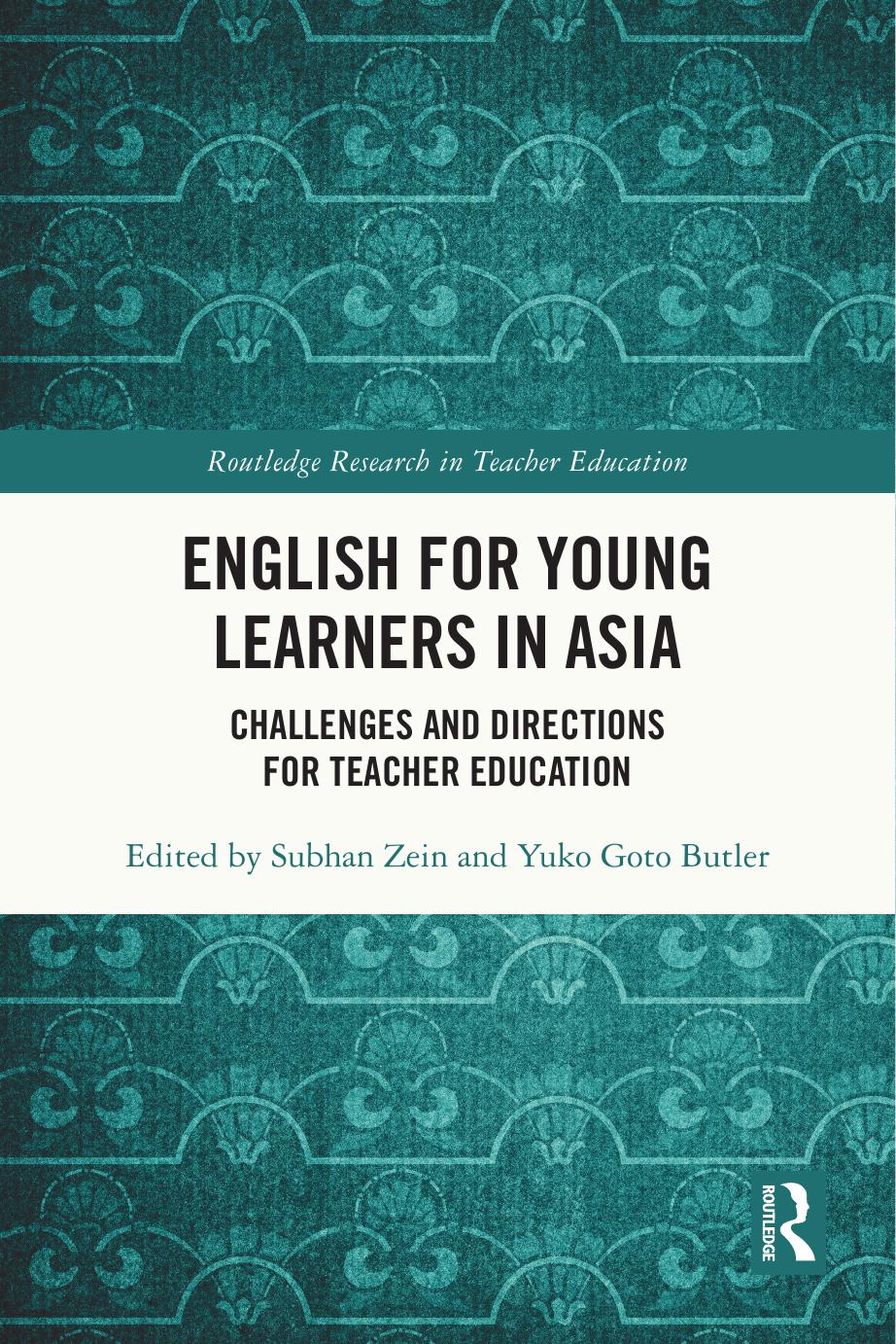 English for Young Learners in Asia: Challenges and Directions for Teacher Education by Subhan Zein Yuko Goto Butler