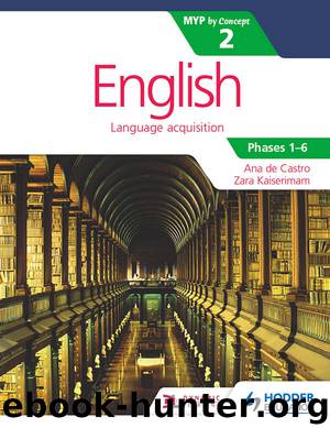 English for the IB MYP 2 (Middle Years Programme Ib) by Zara Kaiserimam & Ana de Castro
