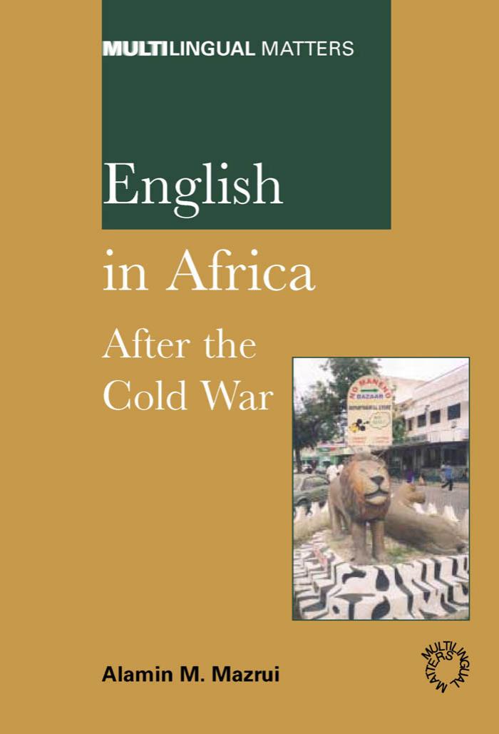 English in Africa: After the Cold War by Alamin M. Mazrui