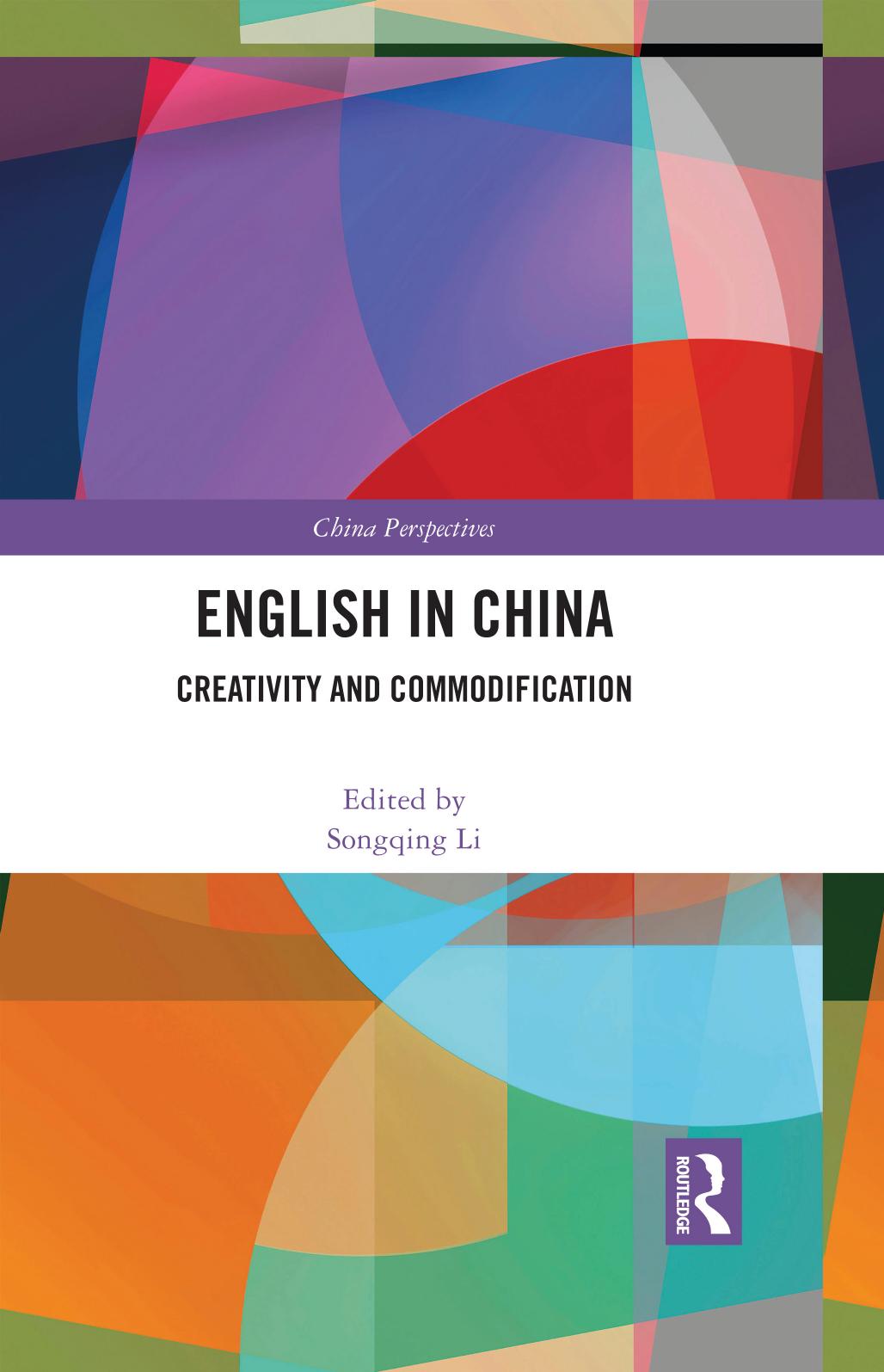 English in China: Creativity and Commodification by Songqing Li
