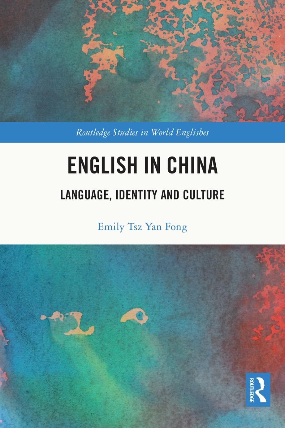 English in China: Language, Identity and Culture by Emily Tsz Yan Fong