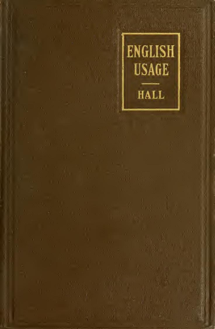English usage studies in the history and uses of English words and phrases, by John Lesslie Hall