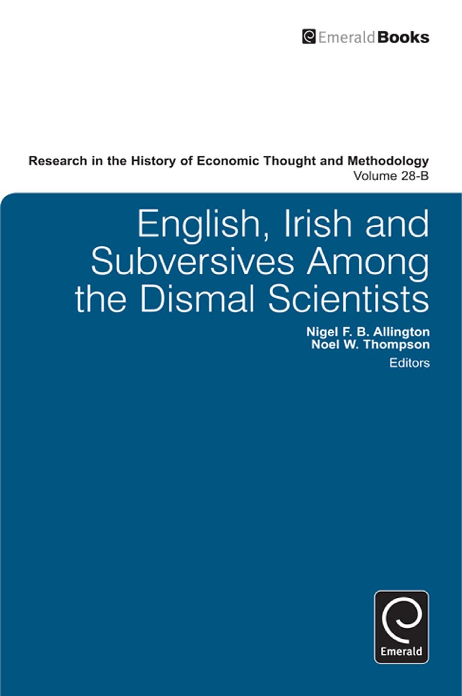 English, Irish and Subversives among the Dismal Scientists by Noel W. Thompson; Nigel F. B. Allington; Ross B. Emmett; Jeff E. Biddle; Marianne Johnson