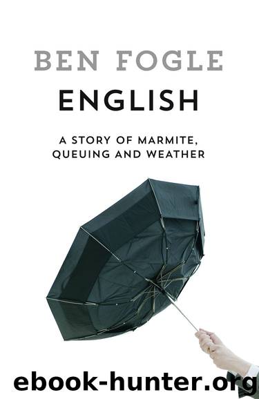 English: A Story of Marmite, Queuing and Weather by Ben Fogle