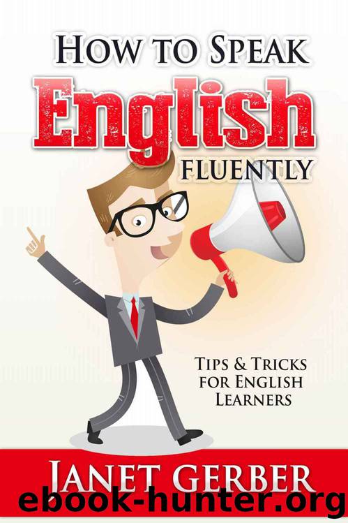English: How to Speak English Fluently: Tips and Tricks for English Learners by Janet Gerber
