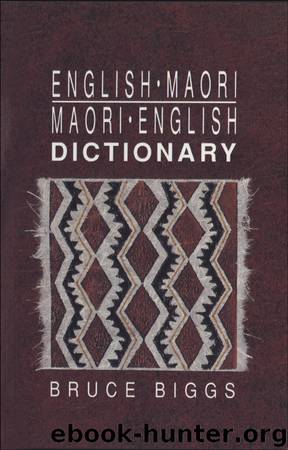 English-Maori, Maori-English Dictionary by Bruce Biggs